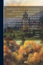 Rapport Fait ? La Convention Nationale, Au Nom De Ses Comités De S?reté Générale Et De Salut Public. Sur La Conjuration [...] Pour Absorber La Révolut