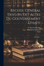 Recueil Général Des Lois Det Actes Du Gouvernement D'ha?ti: 1824-1826...