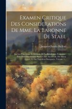 Examen Critique Des Considerations De Mme. La Baronne De Stael: Sur Les Principaux Événemens De La Révolution Française: Avec Des Observations Sur Les