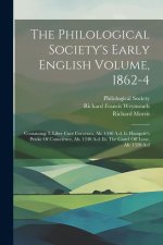 The Philological Society's Early English Volume, 1862-4: Containing: I. Liber Cure Cocorum, Ab. 1440 A.d. Ii. Hampole's Pricke Of Conscience, Ab. 1340