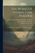 The Works Of Thomas Love Peacock: Maid Marian. Misfortunes Of Elphin. Crotchet Castle. Gryll Grange