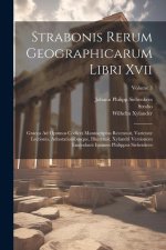 Strabonis Rerum Geographicarum Libri Xvii: Graeca Ad Optimos Codices Manuscriptos Recensuit, Varietate Lectionis, Adnotationibusque, Illustrauit, Xyla