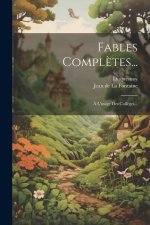 Fables Compl?tes...: ? L'usage Des Coll?ges...