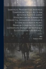 Samuelis, Praesbyteri Aniensis Temporum Usque Ad Suam Aetatem Ratio E Libris Historicorum Summatim Collecta... Johannes Zohrabus Et Angelus Maius Nunc
