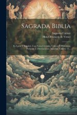 Sagrada Biblia: En Latin Y Espa?ol, Con Notas Literales, Críticas É Históricas, Prefacios Y Disertaciones, Sacadas, Volume 13...