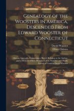 Genealogy of the Woosters in America, Descended From Edward Wooster of Connecticut; Also an Appendix Containing a Sketch Relating to the Author, and a