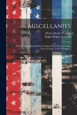 Miscellanies: With a Biographical Sketch by Ralph Waldo Emerson and a General Index to the Writings. --