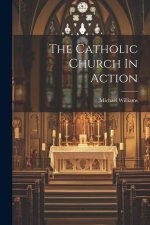 The Catholic Church In Action