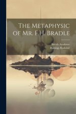 The Metaphysic of Mr. F.H. Bradle