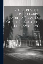 Vie De Benoit-joseph Labre, Mort ? Rome En Odeur De Sainteté Le 16 Avril 1783
