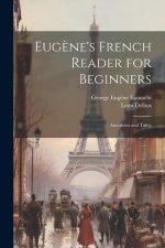 Eug?ne's French Reader for Beginners; Anecdotes and Tales;