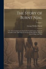 The Story of Burnt Njal; or, Life in Iceland at the end of the Tenth Century. From the Icelandic of the Njals Saga, by George Webbe Dasent. With an In
