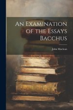 An Examination of the Essays Bacchus