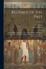Records of the Past: Being English Translations of the Ancient Monuments of Egypt and Western Asia, Published Under the Sanction of the Soc