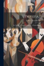 Parsifal: The Finding of Christ Through art, a Wagner Study