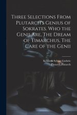 Three Selections From Plutarch's Genius of Sokrates. Who the Genii are, The Dream of Timarchus, The Care of the Genii