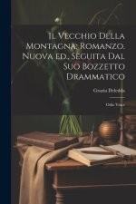 Il vecchio della montagna; romanzo. Nuova ed., seguita dal suo bozzetto drammatico: Odio vince