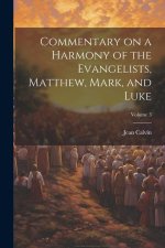 Commentary on a Harmony of the Evangelists, Matthew, Mark, and Luke; Volume 3