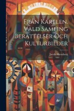 Fr?n Karelen. Vald samling berättelser och kulturbilder