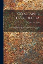 Géographie d'Aboulféda; texte arabe publié d'apr?s les manuscrits de Paris et de Leyde ...