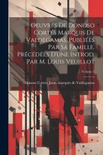 Oeuvres de Donoso Cortés marquis de Valdegamas, publiées par sa famille. Précédées d'une introd. par M. Louis Veuillot; Volume 3