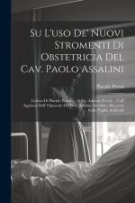Su l'uso de' nuovi stromenti di obstetricia del Cav. Paolo Assalini: Lettera di Placido Portal ... al Sig. Antonio Portal ... coll' aggiunta dell' opu