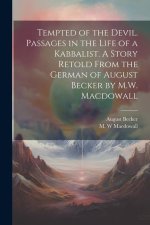 Tempted of the Devil. Passages in the Life of a Kabbalist. A Story Retold From the German of August Becker by M.W. Macdowall