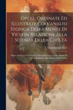 Opere: Ordinate Ed Illustrate Coll'analisi Storica Della Mente Di Vico in Relazione Alla Scienza Della Civilt? Opere: Ordinat