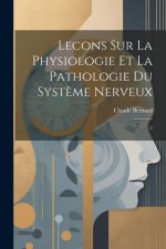 Lecons sur la Physiologie et la Pathologie du Syst?me Nerveux: 2