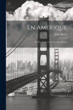 En Amerique: De New York, a la Nouvelle-Orleans