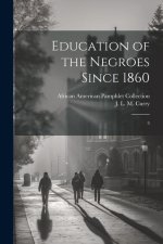 Education of the Negroes Since 1860: 3