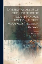 Bayesian Analysis of the Independent Multi-normal Process--neither Mean nor Precision Known