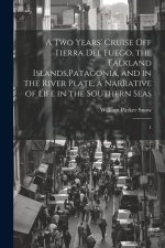 A two Years' Cruise off Tierra del Fuego, the Falkland Islands, Patagonia, and in the River Plate; a Narrative of Life in the Southern Seas: 1