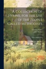 A Collection of Hymns, for the use of the People Called Methodists: With a Supplement
