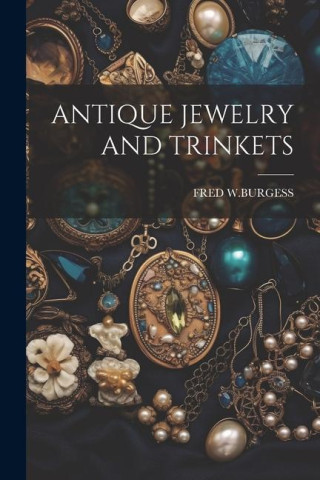 Antique Jewelry and Trinkets