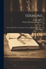 Sermons: Sermons I, II, III, Upon Human Nature, or man Considered as a Moral Agent