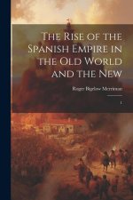 The Rise of the Spanish Empire in the Old World and the New: 1