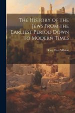 The History of the Jews From the Earliest Period Down to Modern Times: 3