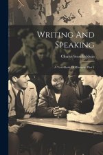 Writing And Speaking: A Text-book Of Rhetoric, Part 1