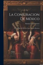 La Conjuracion De México: Ó Los Hijos De Hernan Cortes. Novela Histórica