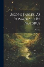 ?sop's Fables, As Romanized By Ph?drus