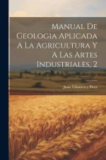 Manual De Geologia Aplicada A La Agricultura Y A Las Artes Industriales, 2