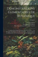 Démonstrations Élementaires De Botanique: Contenant Des Pricipes Généraux De Cette Science ...: La Description Des Plantes Les Plus Communes ... Rangé