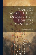Traité De L'amour De Dieu En Quel Sens Il Doit ?tre Désintéressé