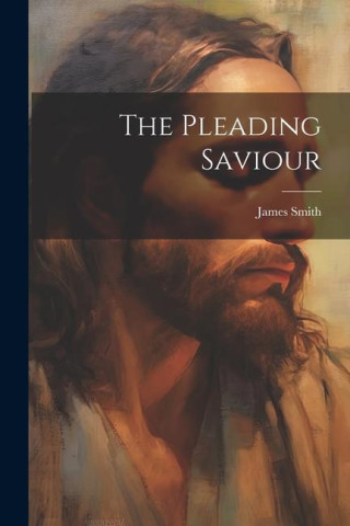 The Pleading Saviour