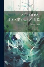 A General History Of Music: From The Earliest Times To The Present