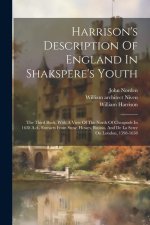 Harrison's Description Of England In Shakspere's Youth: The Third Book, With A View Of The North Of Cheapside In 1638 A.d., Extracts From Stow, Howes,