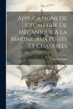 Applications De Géométrie De Mécanique ? La Marine, Aux Ponts Et Chaussées