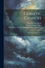 Climatic Changes: Their Nature And Causes