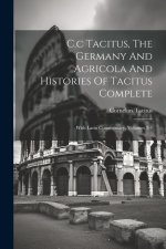 C.c Tacitus, The Germany And Agricola And Histories Of Tacitus Complete: With Latin Commentary, Volumes 3-4